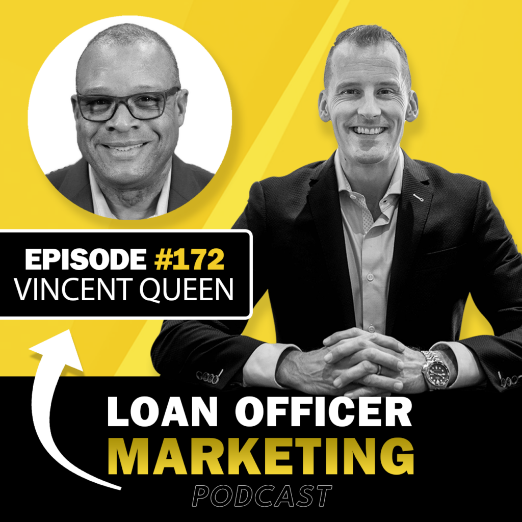 Loan Officer Marketing Podcast with Vincent Queen