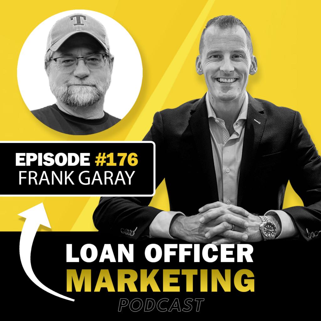 Loan Officer Marketing Podcast with Frank Garay