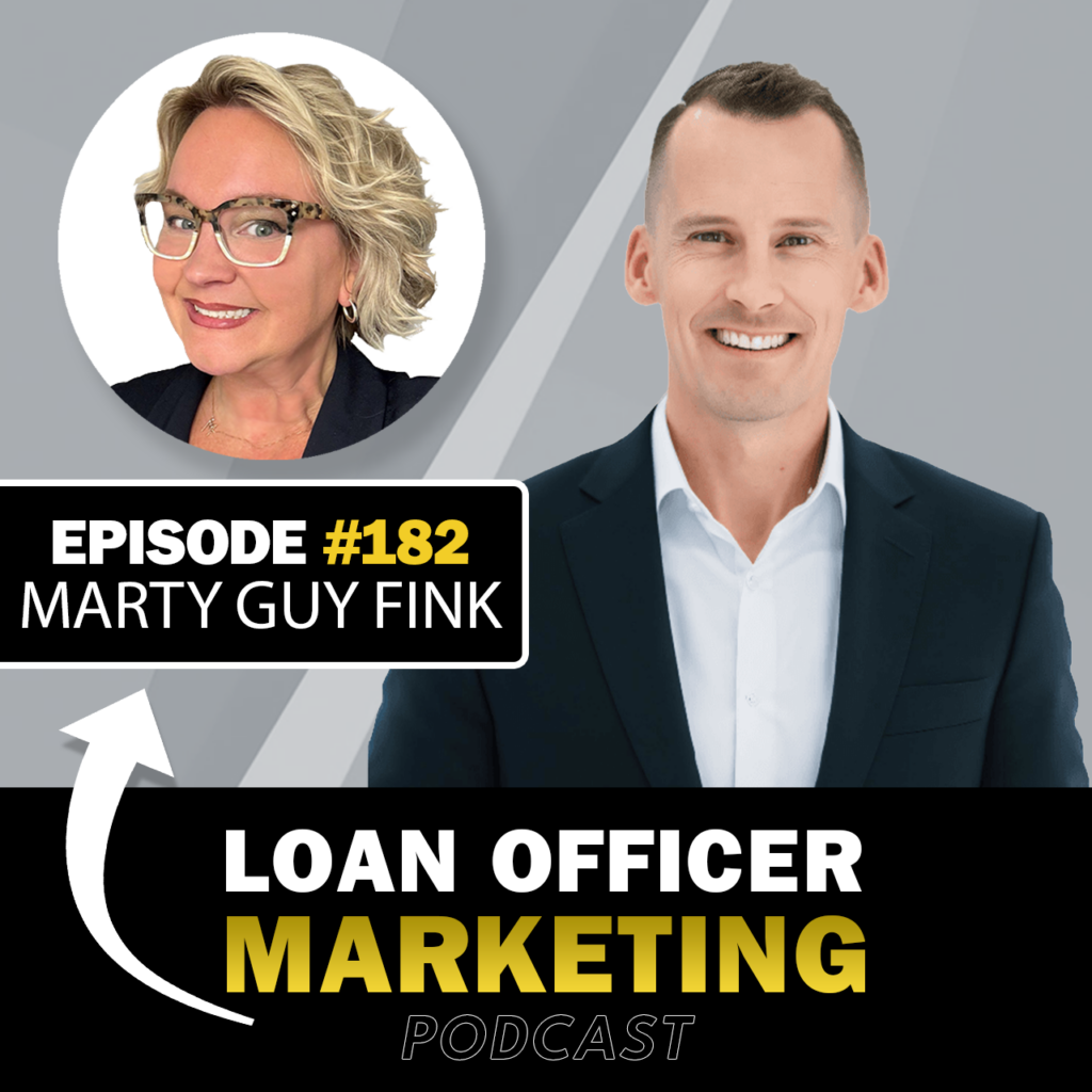 Loan Officer Marketing Podcast - Marty Guy Fink