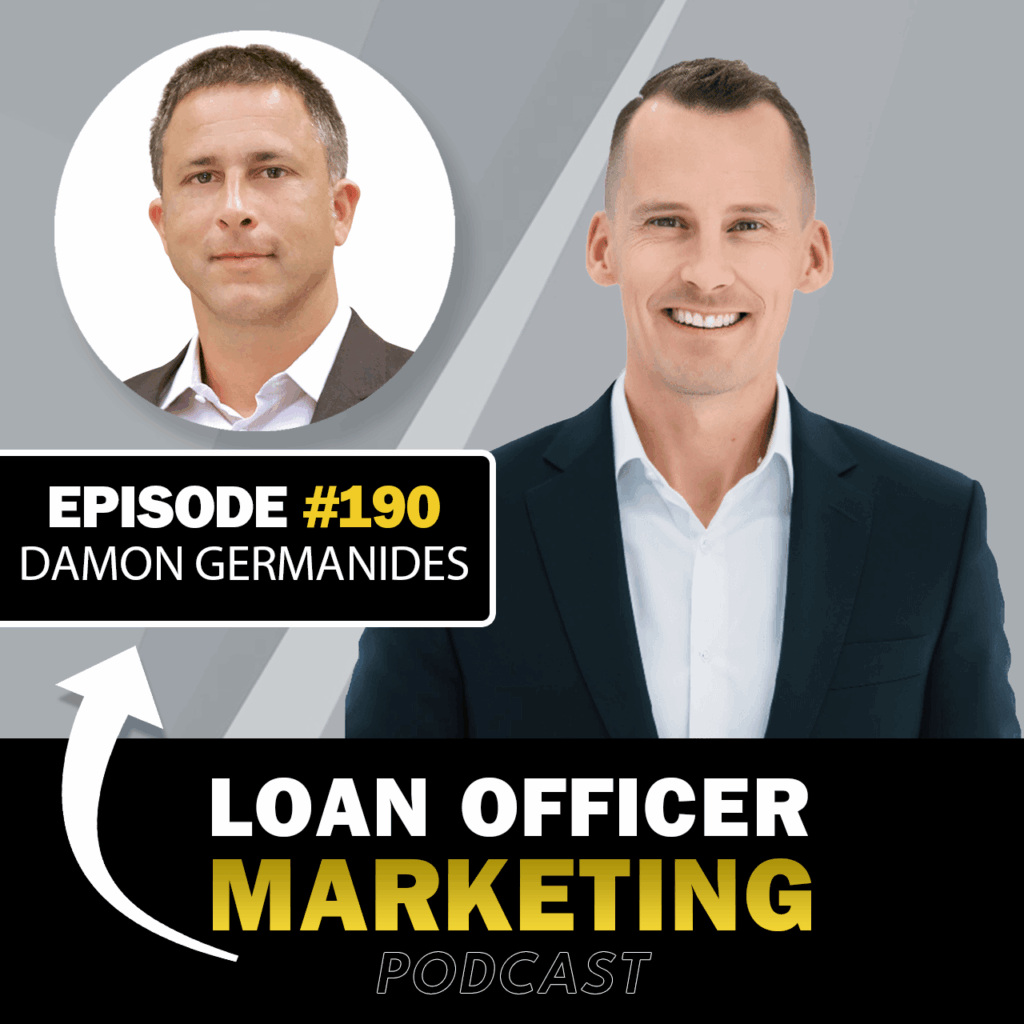 Loan Officer Marketing Podcast with Damon Germanides